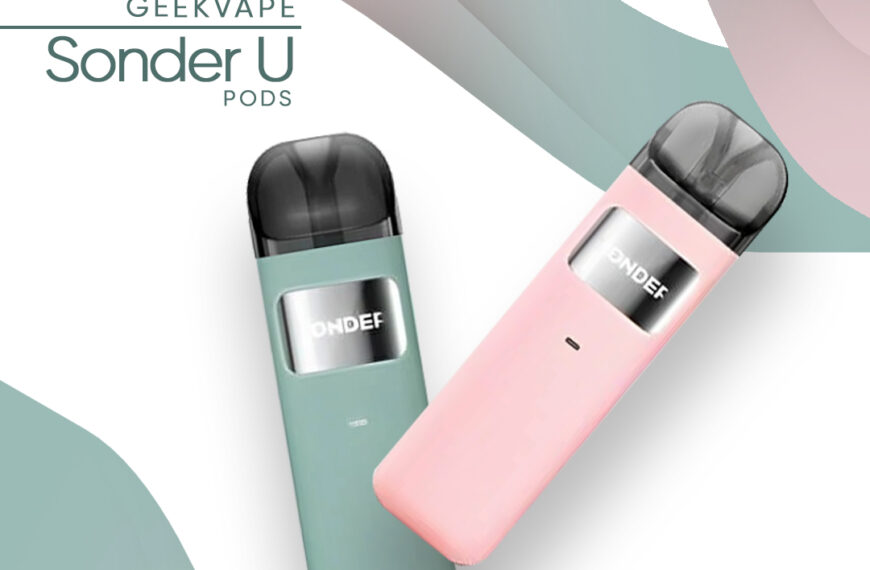 Everything You Need to Know About Geekvape Sonder U Pods and Latest Vaping Trends